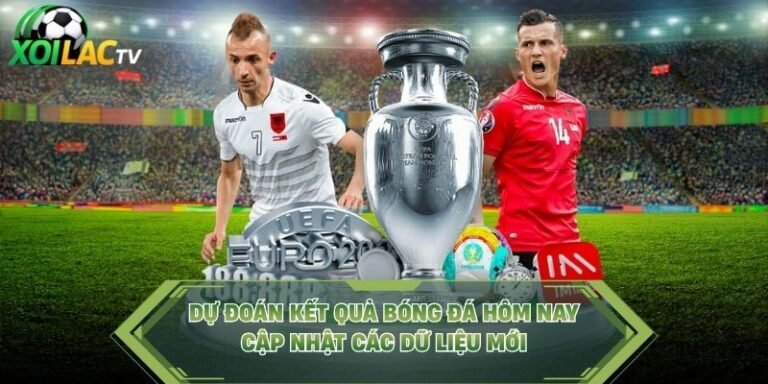 Dự Đoán Kết Quả Bóng Đá Hôm Nay - Cập Nhật Các Dữ Liệu Mới