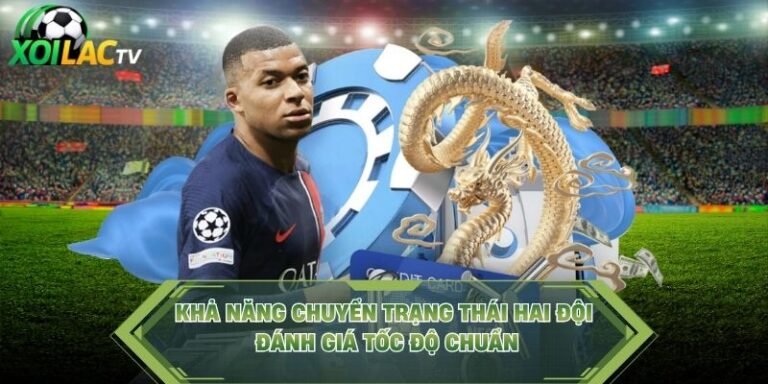 Khả Năng Chuyển Trạng Thái Hai Đội - Đánh Giá Tốc Độ Chuẩn