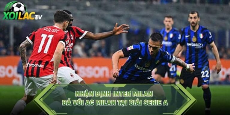 Nhận Định Inter Milan Đá Với AC Milan Tại Giải Serie A