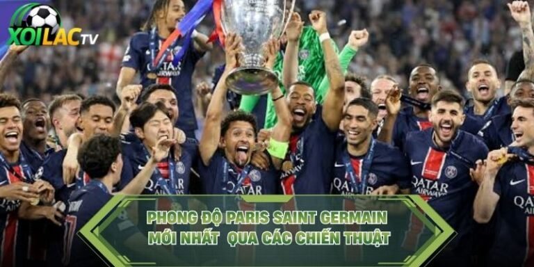 Phong Độ Paris Saint Germain Mới Nhất Qua Các Chiến Thuật