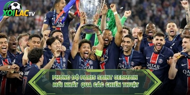 Phong Độ Paris Saint Germain Mới Nhất Qua Các Chiến Thuật