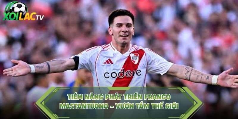 Tiềm Năng Phát Triển Franco Mastantuono – Vươn Tầm Thế Giới
